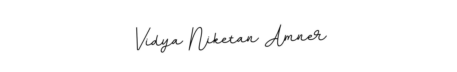 You should practise on your own different ways (BallpointsItalic-DORy9) to write your name (Vidya Niketan Amner) in signature. don't let someone else do it for you. Vidya Niketan Amner signature style 11 images and pictures png