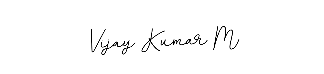 You should practise on your own different ways (BallpointsItalic-DORy9) to write your name (Vijay Kumar M) in signature. don't let someone else do it for you. Vijay Kumar M signature style 11 images and pictures png