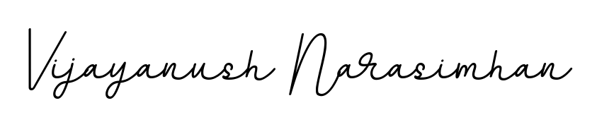 A stylish, flowing autograph style designed for name Vijayanush Narasimhan using BallpointsItalic-DORy9 typography. Perfect for digital creative projects. Vijayanush Narasimhan signature style 11 images and pictures png