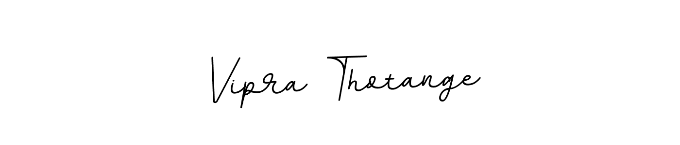 You should practise on your own different ways (BallpointsItalic-DORy9) to write your name (Vipra Thotange) in signature. don't let someone else do it for you. Vipra Thotange signature style 11 images and pictures png