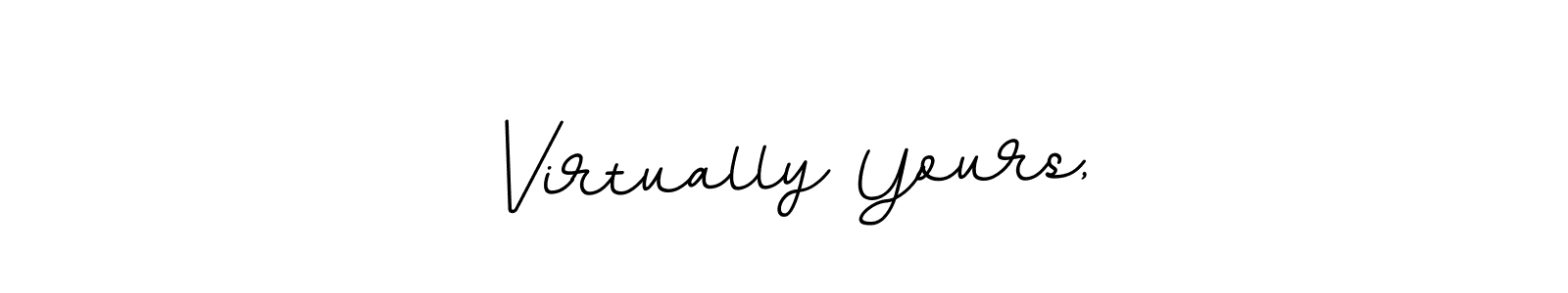 Create a beautiful signature design for name Virtually Yours,. With this signature (BallpointsItalic-DORy9) fonts, you can make a handwritten signature for free. Virtually Yours, signature style 11 images and pictures png