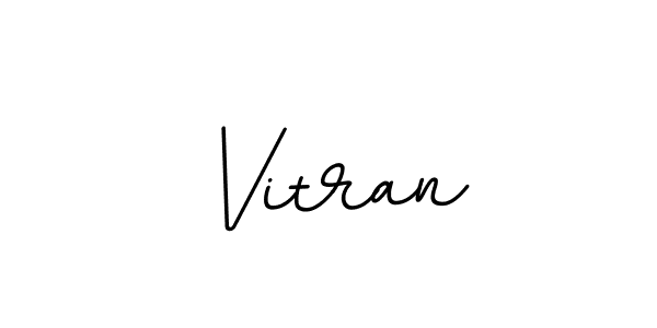 You should practise on your own different ways (BallpointsItalic-DORy9) to write your name (Vitran) in signature. don't let someone else do it for you. Vitran signature style 11 images and pictures png