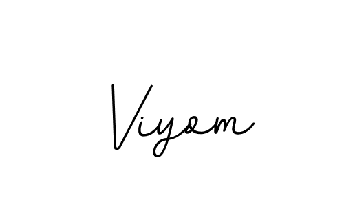 You should practise on your own different ways (BallpointsItalic-DORy9) to write your name (Viyom) in signature. don't let someone else do it for you. Viyom signature style 11 images and pictures png