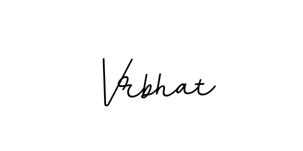 Vrbhat stylish signature style. Best Handwritten Sign (BallpointsItalic-DORy9) for my name. Handwritten Signature Collection Ideas for my name Vrbhat. Vrbhat signature style 11 images and pictures png