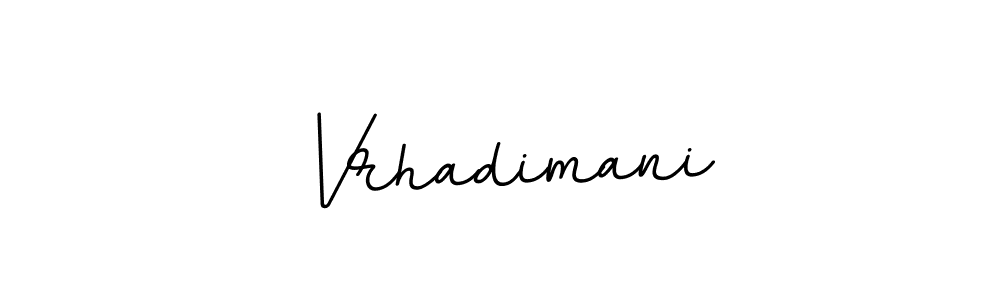 Also we have Vrhadimani name is the best signature style. Create professional handwritten signature collection using BallpointsItalic-DORy9 autograph style. Vrhadimani signature style 11 images and pictures png