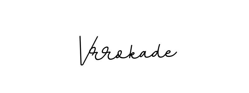 Best and Professional Signature Style for Vrrokade. BallpointsItalic-DORy9 Best Signature Style Collection. Vrrokade signature style 11 images and pictures png