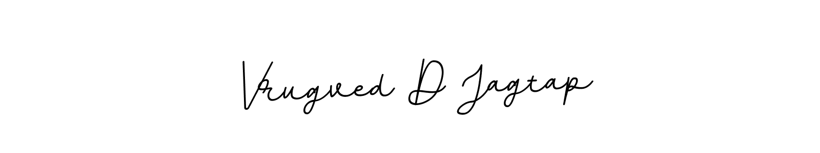 The best way (BallpointsItalic-DORy9) to make a short signature is to pick only two or three words in your name. The name Vrugved D Jagtap include a total of six letters. For converting this name. Vrugved D Jagtap signature style 11 images and pictures png
