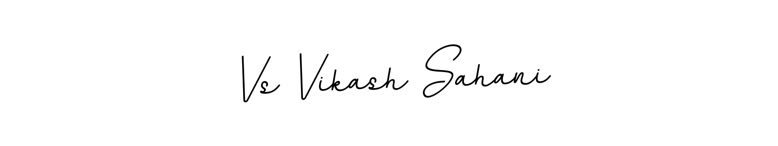 You should practise on your own different ways (BallpointsItalic-DORy9) to write your name (Vs Vikash Sahani) in signature. don't let someone else do it for you. Vs Vikash Sahani signature style 11 images and pictures png