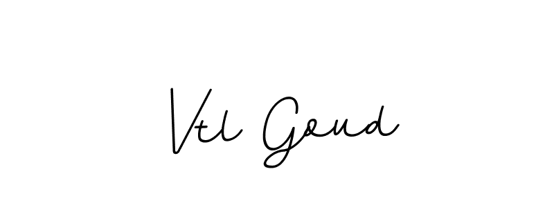 You should practise on your own different ways (BallpointsItalic-DORy9) to write your name (Vtl Goud) in signature. don't let someone else do it for you. Vtl Goud signature style 11 images and pictures png