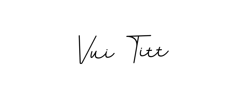 Also we have Vui Titt name is the best signature style. Create professional handwritten signature collection using BallpointsItalic-DORy9 autograph style. Vui Titt signature style 11 images and pictures png