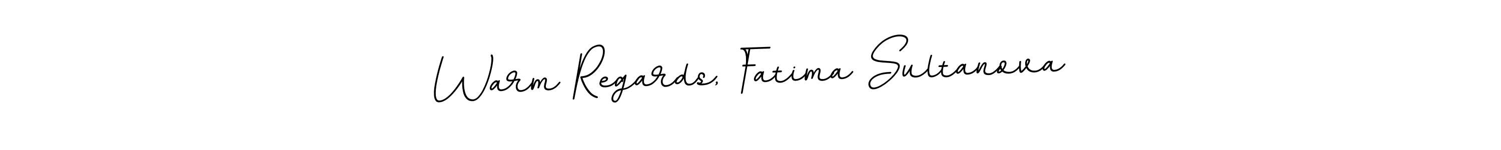 Design your own signature with our free online signature maker. With this signature software, you can create a handwritten (BallpointsItalic-DORy9) signature for name Warm Regards, Fatima Sultanova. Warm Regards, Fatima Sultanova signature style 11 images and pictures png