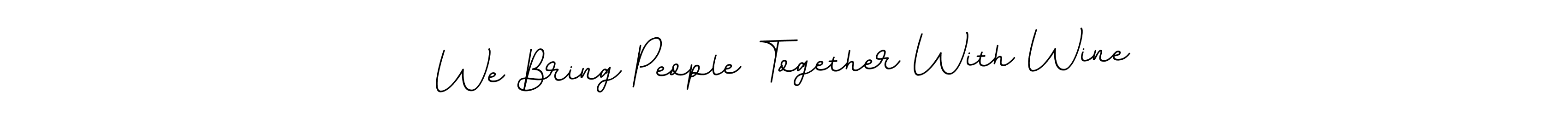 How to make We Bring People Together With Wine signature? BallpointsItalic-DORy9 is a professional autograph style. Create handwritten signature for We Bring People Together With Wine name. We Bring People Together With Wine signature style 11 images and pictures png