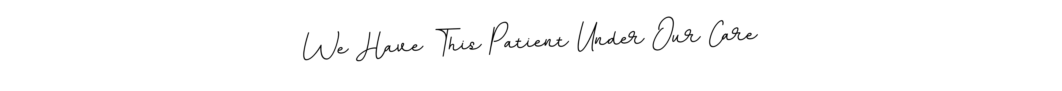 Design your own signature with our free online signature maker. With this signature software, you can create a handwritten (BallpointsItalic-DORy9) signature for name We Have This Patient Under Our Care. We Have This Patient Under Our Care signature style 11 images and pictures png