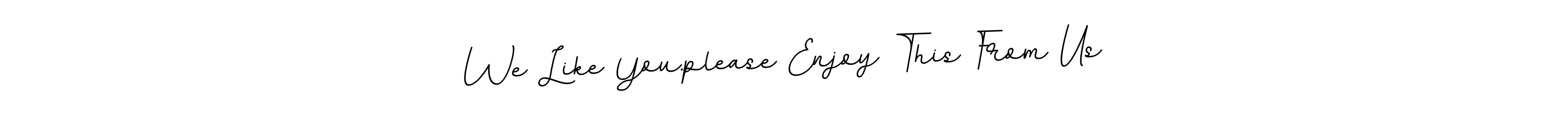 Make a beautiful signature design for name We Like You.please Enjoy This From Us. Use this online signature maker to create a handwritten signature for free. We Like You.please Enjoy This From Us signature style 11 images and pictures png