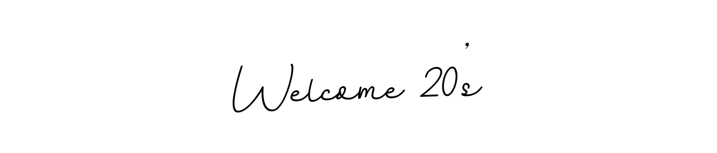 if you are searching for the best signature style for your name Welcome 20’s. so please give up your signature search. here we have designed multiple signature styles  using BallpointsItalic-DORy9. Welcome 20’s signature style 11 images and pictures png