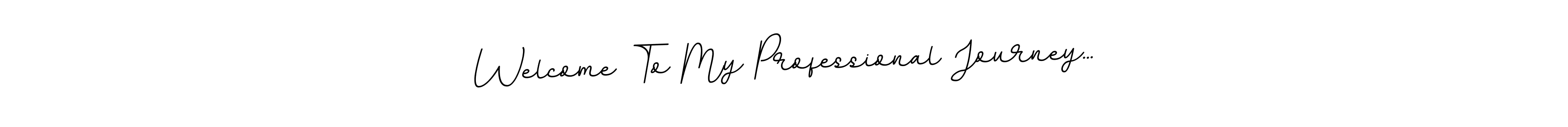It looks lik you need a new signature style for name Welcome To My Professional Journey.... Design unique handwritten (BallpointsItalic-DORy9) signature with our free signature maker in just a few clicks. Welcome To My Professional Journey... signature style 11 images and pictures png