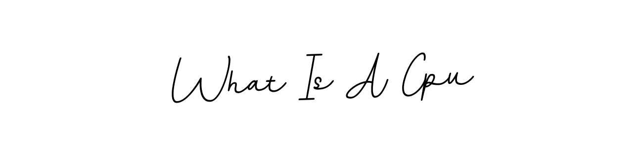 You should practise on your own different ways (BallpointsItalic-DORy9) to write your name (What Is A Cpu) in signature. don't let someone else do it for you. What Is A Cpu signature style 11 images and pictures png