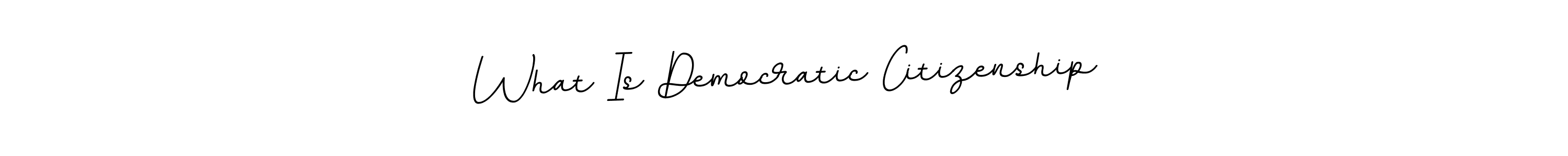Check out images of Autograph of What Is Democratic Citizenship name. Actor What Is Democratic Citizenship Signature Style. BallpointsItalic-DORy9 is a professional sign style online. What Is Democratic Citizenship signature style 11 images and pictures png
