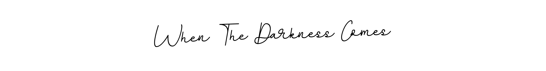 When The Darkness Comes stylish signature style. Best Handwritten Sign (BallpointsItalic-DORy9) for my name. Handwritten Signature Collection Ideas for my name When The Darkness Comes. When The Darkness Comes signature style 11 images and pictures png