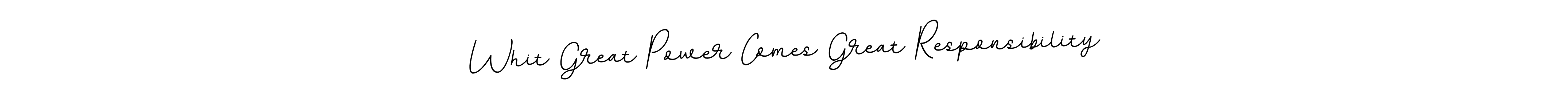 if you are searching for the best signature style for your name Whit Great Power Comes Great Responsibility. so please give up your signature search. here we have designed multiple signature styles  using BallpointsItalic-DORy9. Whit Great Power Comes Great Responsibility signature style 11 images and pictures png