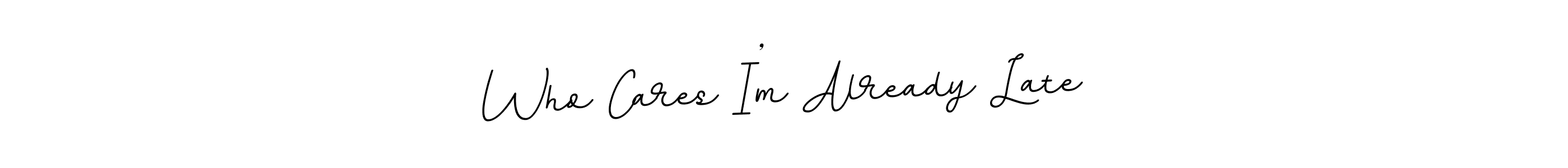 How to make Who Cares I’m Already Late name signature. Use BallpointsItalic-DORy9 style for creating short signs online. This is the latest handwritten sign. Who Cares I’m Already Late signature style 11 images and pictures png
