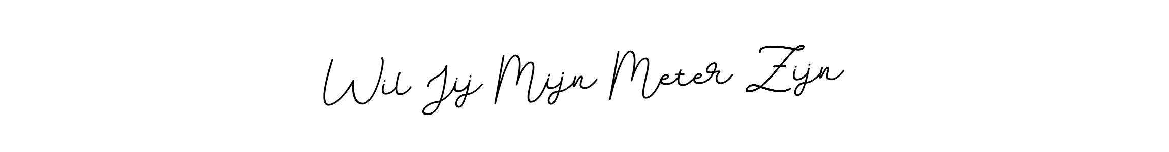 You should practise on your own different ways (BallpointsItalic-DORy9) to write your name (Wil Jij Mijn Meter Zijn) in signature. don't let someone else do it for you. Wil Jij Mijn Meter Zijn signature style 11 images and pictures png