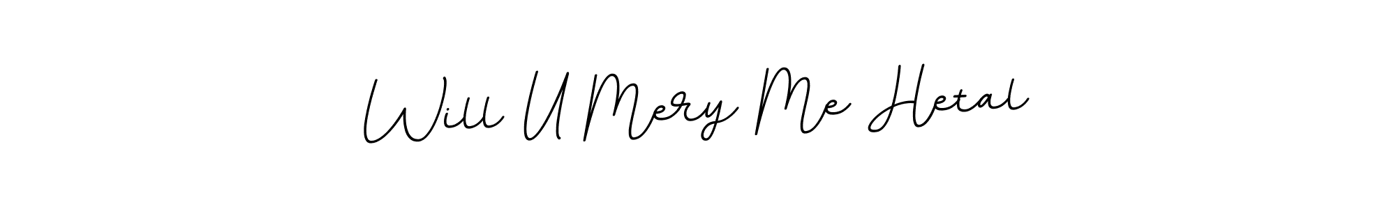 This is the best signature style for the Will U Mery Me Hetal name. Also you like these signature font (BallpointsItalic-DORy9). Mix name signature. Will U Mery Me Hetal signature style 11 images and pictures png