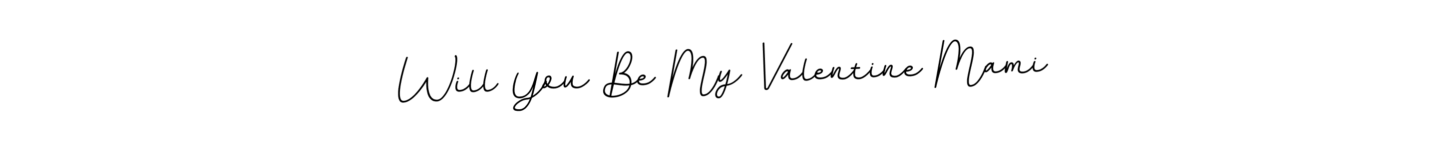 You should practise on your own different ways (BallpointsItalic-DORy9) to write your name (Will You Be My Valentine Mami) in signature. don't let someone else do it for you. Will You Be My Valentine Mami signature style 11 images and pictures png