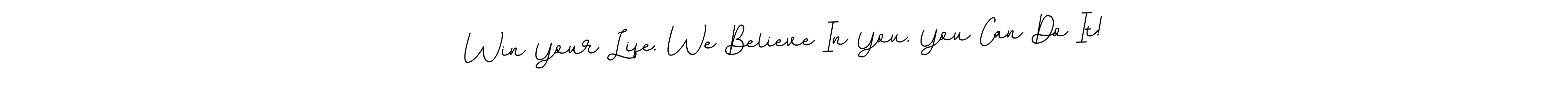 Once you've used our free online signature maker to create your best signature BallpointsItalic-DORy9 style, it's time to enjoy all of the benefits that Win Your Life. We Believe In You. You Can Do It! name signing documents. Win Your Life. We Believe In You. You Can Do It! signature style 11 images and pictures png