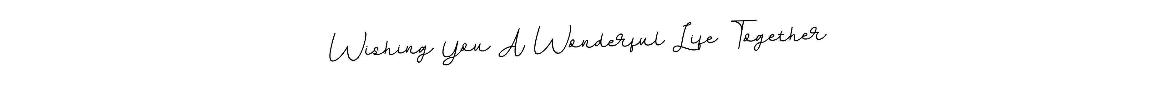 This is the best signature style for the Wishing You A Wonderful Life Together name. Also you like these signature font (BallpointsItalic-DORy9). Mix name signature. Wishing You A Wonderful Life Together signature style 11 images and pictures png
