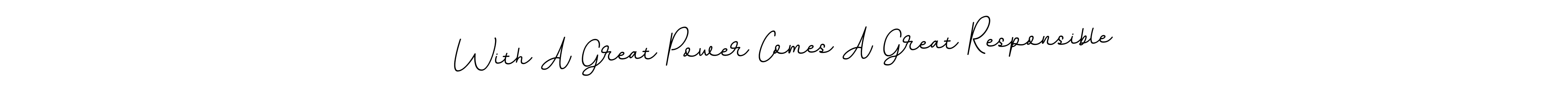if you are searching for the best signature style for your name With A Great Power Comes A Great Responsible. so please give up your signature search. here we have designed multiple signature styles  using BallpointsItalic-DORy9. With A Great Power Comes A Great Responsible signature style 11 images and pictures png