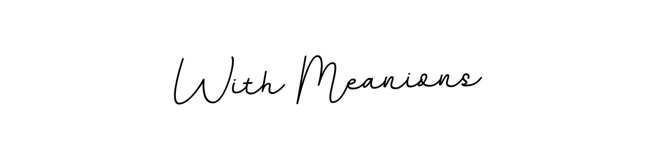 Create a beautiful signature design for name With Meanions. With this signature (BallpointsItalic-DORy9) fonts, you can make a handwritten signature for free. With Meanions signature style 11 images and pictures png