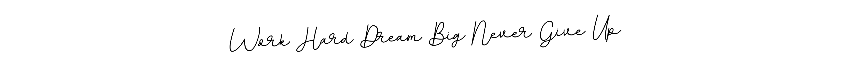 Use a signature maker to create a handwritten signature online. With this signature software, you can design (BallpointsItalic-DORy9) your own signature for name Work Hard Dream Big Never Give Up. Work Hard Dream Big Never Give Up signature style 11 images and pictures png