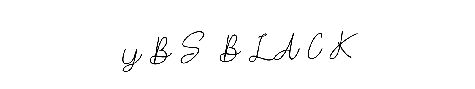 You should practise on your own different ways (BallpointsItalic-DORy9) to write your name (Y B S  B L A C K) in signature. don't let someone else do it for you. Y B S  B L A C K signature style 11 images and pictures png
