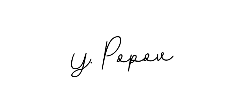 You should practise on your own different ways (BallpointsItalic-DORy9) to write your name (Y. Popov) in signature. don't let someone else do it for you. Y. Popov signature style 11 images and pictures png