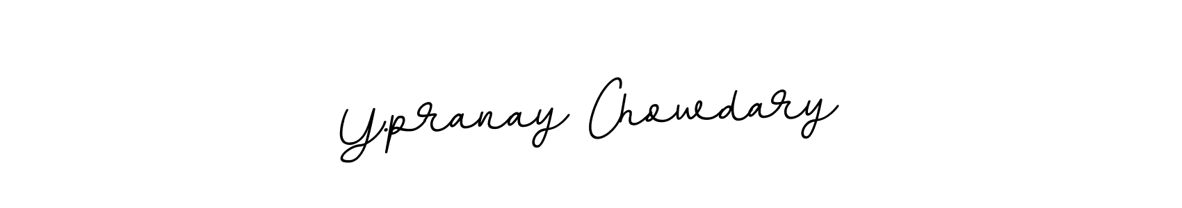 You should practise on your own different ways (BallpointsItalic-DORy9) to write your name (Y.pranay Chowdary) in signature. don't let someone else do it for you. Y.pranay Chowdary signature style 11 images and pictures png