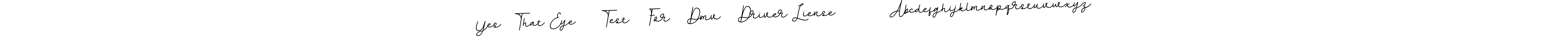 The best way (BallpointsItalic-DORy9) to make a short signature is to pick only two or three words in your name. The name Yes  That Eye    Test   For   Dmv   Driver Liense         Abcdefghijklmnopqrstuvwxyz include a total of six letters. For converting this name. Yes  That Eye    Test   For   Dmv   Driver Liense         Abcdefghijklmnopqrstuvwxyz signature style 11 images and pictures png