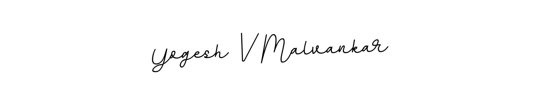 You should practise on your own different ways (BallpointsItalic-DORy9) to write your name (Yogesh V Malvankar) in signature. don't let someone else do it for you. Yogesh V Malvankar signature style 11 images and pictures png