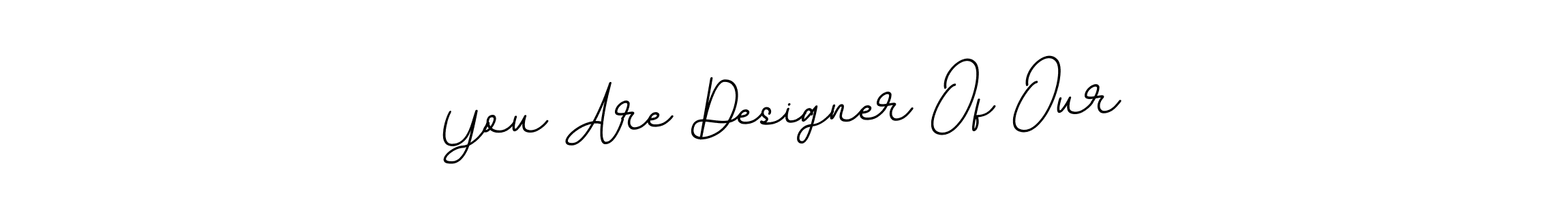 Also You can easily find your signature by using the search form. We will create You Are Designer Of Our name handwritten signature images for you free of cost using BallpointsItalic-DORy9 sign style. You Are Designer Of Our signature style 11 images and pictures png