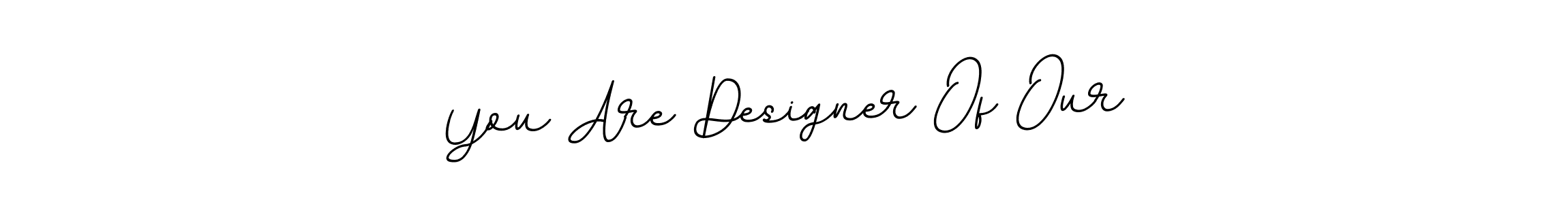 BallpointsItalic-DORy9 is a professional signature style that is perfect for those who want to add a touch of class to their signature. It is also a great choice for those who want to make their signature more unique. Get You Are Designer Of Our name to fancy signature for free. You Are Designer Of Our signature style 11 images and pictures png