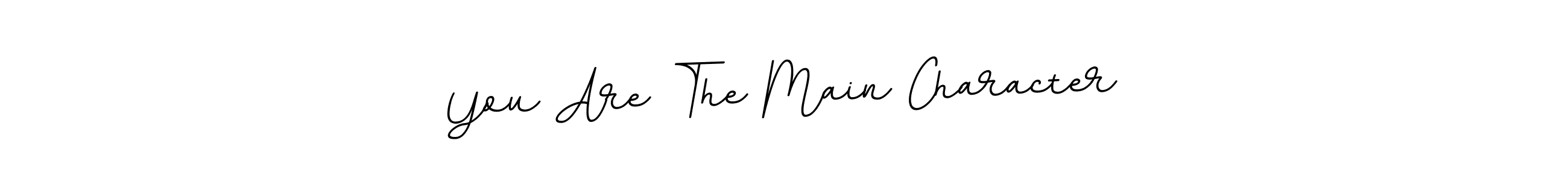 You Are The Main Character stylish signature style. Best Handwritten Sign (BallpointsItalic-DORy9) for my name. Handwritten Signature Collection Ideas for my name You Are The Main Character. You Are The Main Character signature style 11 images and pictures png