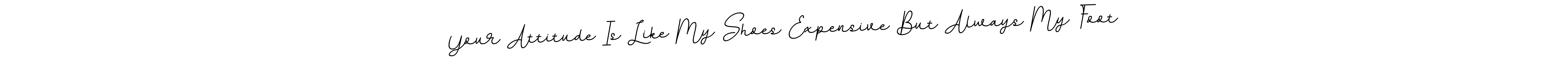 Check out images of Autograph of Your Attitude Is Like My Shoes Expensive But Always My Foot name. Actor Your Attitude Is Like My Shoes Expensive But Always My Foot Signature Style. BallpointsItalic-DORy9 is a professional sign style online. Your Attitude Is Like My Shoes Expensive But Always My Foot signature style 11 images and pictures png