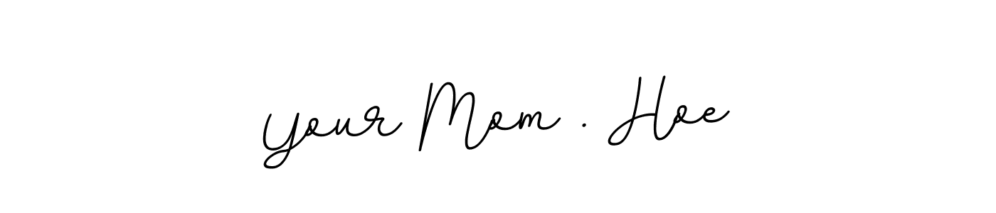 How to make Your Mom . Hoe name signature. Use BallpointsItalic-DORy9 style for creating short signs online. This is the latest handwritten sign. Your Mom . Hoe signature style 11 images and pictures png