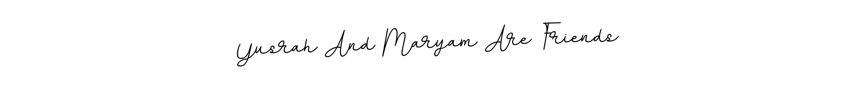 Once you've used our free online signature maker to create your best signature BallpointsItalic-DORy9 style, it's time to enjoy all of the benefits that Yusrah And Maryam Are Friends name signing documents. Yusrah And Maryam Are Friends signature style 11 images and pictures png