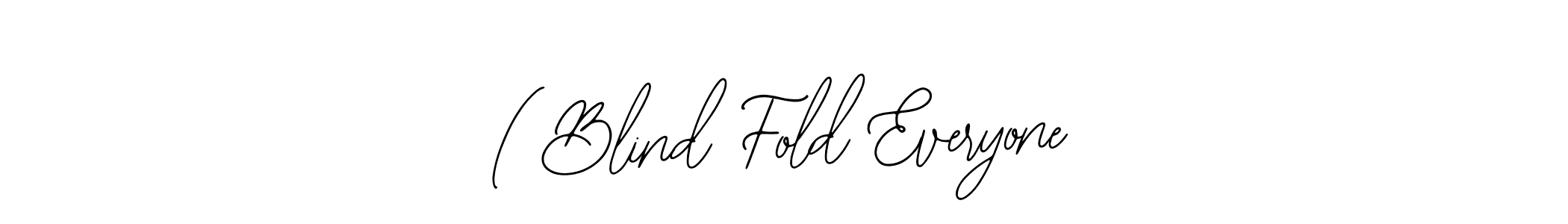 The best way (Bearetta-2O07w) to make a short signature is to pick only two or three words in your name. The name ( Blind Fold Everyone include a total of six letters. For converting this name. ( Blind Fold Everyone signature style 12 images and pictures png