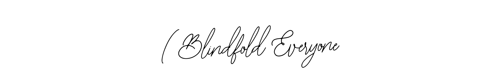 Create a beautiful signature design for name ( Blindfold Everyone. With this signature (Bearetta-2O07w) fonts, you can make a handwritten signature for free. ( Blindfold Everyone signature style 12 images and pictures png