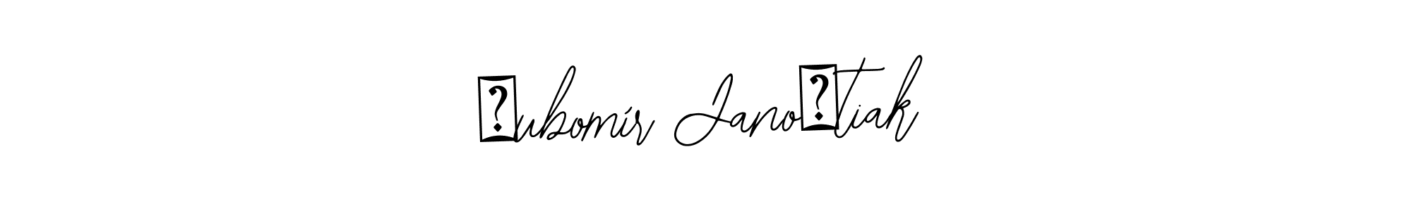 You should practise on your own different ways (Bearetta-2O07w) to write your name (Ľubomír Janoštiak) in signature. don't let someone else do it for you. Ľubomír Janoštiak signature style 12 images and pictures png