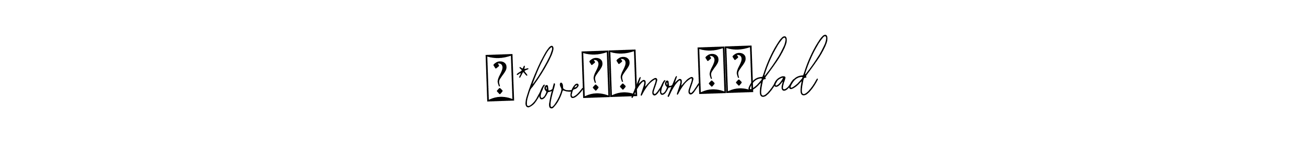 Also we have ▓*love❤️mom❤️dad name is the best signature style. Create professional handwritten signature collection using Bearetta-2O07w autograph style. ▓*love❤️mom❤️dad signature style 12 images and pictures png