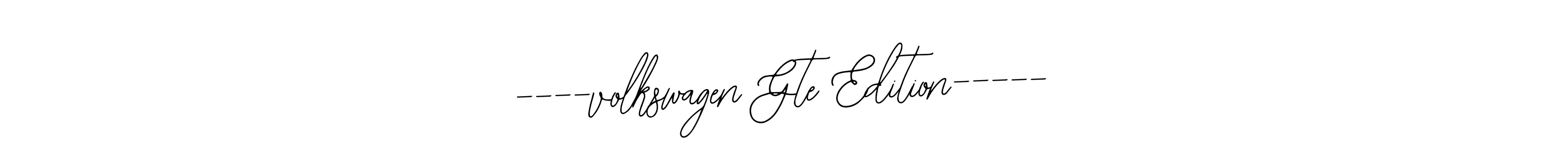 How to make ----volkswagen Gte Edition----- name signature. Use Bearetta-2O07w style for creating short signs online. This is the latest handwritten sign. ----volkswagen Gte Edition----- signature style 12 images and pictures png