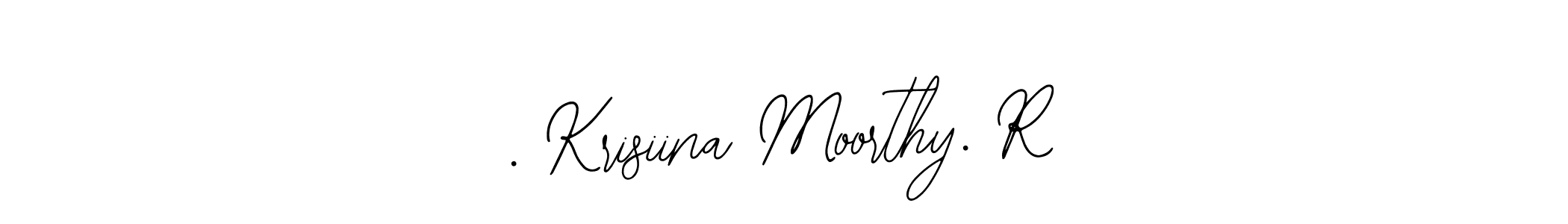 . Krisiina Moorthy. R stylish signature style. Best Handwritten Sign (Bearetta-2O07w) for my name. Handwritten Signature Collection Ideas for my name . Krisiina Moorthy. R. . Krisiina Moorthy. R signature style 12 images and pictures png